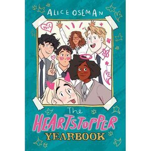 The Heartstopper Yearbook -- Alice Oseman
